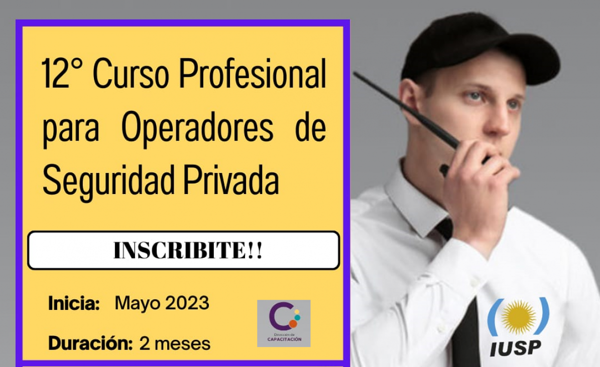 imagen Apertura de la versión N° 12 del Curso Profesional para Operadores de Seguridad Privada