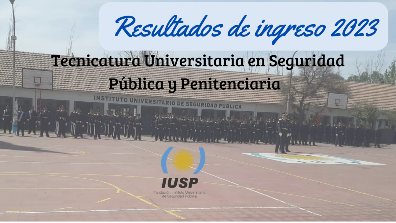 imagen Resultados de ingreso a las carreras de Tecnicatura en Seguridad Pública y Penitenciaria 31/08/2022 al 21/12/2022